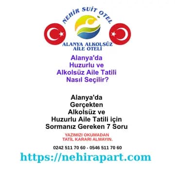 <p>Alanya'da huzurlu alkolsüz aile tatili için 7 kritik soru. Nehir Suit Otel: mahremiyet garantisi, helal mutfak ve şeffaf fiyat.</p><div></div>