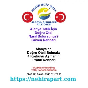 Alanya'da otel seçerken 4 büyük korkuyu nasıl aşarsınız? Nehir Suit Otel: şeffaf iletişim, gerçek yorumlar ve huzurlu aile ortamı.