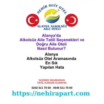 <div>Alanya'da alkolsüz aile tatili seçenekleri arıyorsanız Nehir Otel rehberi: 10 kontrol, hanım saati havuz, helal yemek ve 24 ünite şeffaflığı.</div>