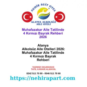 Alanya muhafazakar aile otel seçiminde 4 kırmızı bayrak: fiyat, misafir profili, fotoğraf, iletişim. Rezervasyon öncesi kontrol rehberi. WhatsApp: 0546 511 70 60