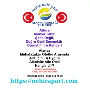 Alanya aile tatili şans değil bilinçli tercih: Alkolsüz muhafazakar aile oteli için dürüst filtre, helal yemek ve şeffaf belge rehberi.