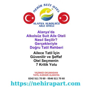 Alanya’da ailece tatil için doğru alkolsüz suit oteli seçmenin yolları. Nehir Suit Otel: şeffaf hizmet, helal mutfak, güvenli havuz ve merkezi konum.