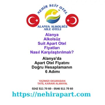 Alanya alkolsüz apart otel fiyatı nasıl hesaplanır? Gizli ekstralar, daire bazlı fiyat ve mahremiyet garantisiyle Nehir Suit Otel rehberi.