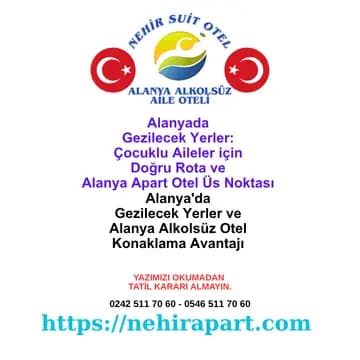 Alanya Nehir Suit Otel rehberi: Alanyada gezilecek yerler, çocuklu aileler için kale, mağara, Dim Çayı ve sahil rotaları yürüme mesafesinde tek sayfada.