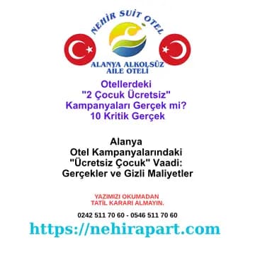 <p><span style="white-space-collapse: preserve;"><b>Otellerdeki "2 çocuk ücretsiz" kampanyaları gerçek mi? Gizli maliyetler, yanıltıcı reklamlar ve şeffaf fiyatlandırma rehberi. Nehir Suit Otel.</b></span></p><div></div>