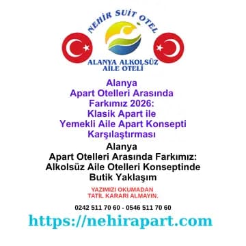 Alanya apart otelleri arasında farkımız: Yemekli alkolsüz aile konsepti, 1+1 suit daire, merkezi konum ve helal hazır sofra ile butik apart otel rehberi.