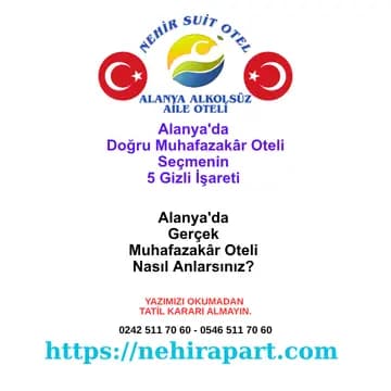 Alanya'da muhafazakâr otel seçerken yorumlarda bu 5 gizli işareti arayın. Nehir Suit Otel ile gerçek aile huzuru ve helal mutfak.