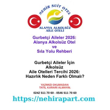 <div>Gurbetçi aileler için Alanya alkolsüz otel rehberi: kapora güvencesi, Euro ödeme, sıla yolu ve geç giriş. 2026 dürüst rehber. WhatsApp: 0546 511 70 60</div><div><br></div>