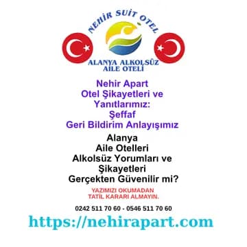 Nehir Apart Otel şikayetleri ve yanıtlarımız: Alanya alkolsüz otel şeffaf geri bildirim, hızlı çözüm ve işletme sahibi muhataplık anlayışı.