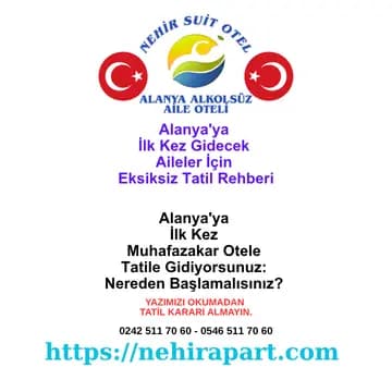 <p>Alanya'ya ilk kez gelecek aileler nereden başlamalı? Ulaşım, Nehir suit alkolsüz aile oteli seçimi, gezilecek yerler ve şeffaf fiyat rehberi.</p><div></div>