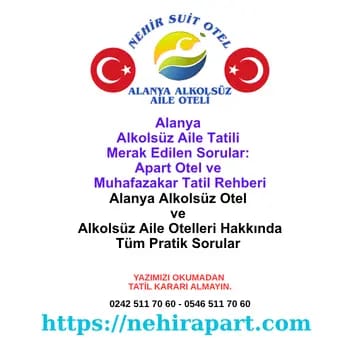 Alanya Alkolsüz Aile Otelleri Hakkında Aileye Merak Edilen Sorulara Yanıt 🌿