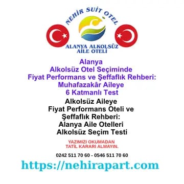 <p>Alanya alkolsüz aile oteli seçiminde fiyat performans 6 katmanda test edilir: fiyat, mutfak, belge, politika, yorum, konum. Nehir Suit Otel'in rehberi.</p><div></div>