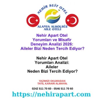 Nehir Apart Otel Yorumları Analizi: Aileler Neden Bizi Tercih Ediyor? 💬