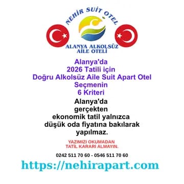 <div>Alanya ucuz alkolsüz aile tatilinde 6 kriterli formül: konum, daire hesabı, otogar, şeffaflık, alkolsüz ortam, yemek. Nehir Suit Otel'in rehberi.</div>