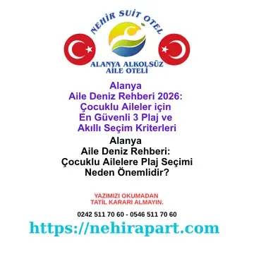 Alanya Aile Deniz Rehberi: Kleopatra, Damlataş ve Keykubat Plajları Çocuk Yaşına Göre Karşılaştırma 🏖️
