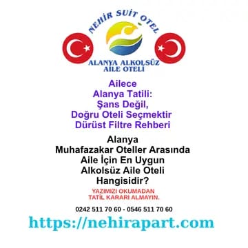 Alanya'da ailece tatil: şans değil, doğru otel seçimi. Nehir Suit Otel'in alkolsüz konsept, butik ölçek, helal mutfak ve şeffaf fiyat ile dürüst filtre rehberi.