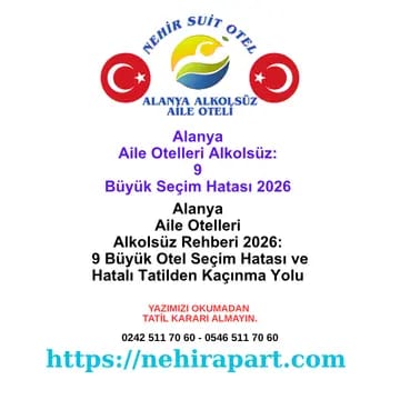 <p>Alanya aile otelleri alkolsüz 2026 rehberi: yanlış otel seçiminde 9 kritik hata, fotoğraf tuzağı, konum yalanı, sahte yorum. WhatsApp: 0546 511 70 60</p><div><br></div>