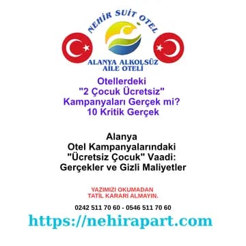<p><span style="white-space-collapse: preserve;"><b>"2 çocuk ücretsiz" otel kampanyaları gerçekten avantaj sağlıyor mu? Alanya alkolsüz aile otelinde fiyat şeffaflığı ve gizli kalem analizi.</b></span></p><div></div>