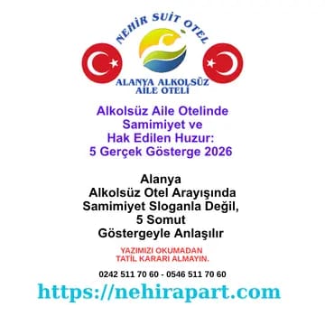 <div>Alanya alkolsüz aile otelinde samimiyet sloganla değil 5 somut göstergeyle anlaşılır. Misafir profili, muhataplık, butik ölçek. Nehir Suit Otel rehberi.</div><div><br></div>