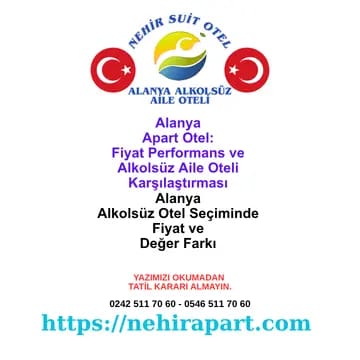 Fiyat performans mı değer huzur mu? Alanya alkolsüz aile oteli seçiminde gizli ekstralar, gıda tedariki, mahremiyet ve belge düzeniyle dürüst karşılaştırma rehberi.
