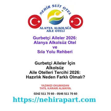 <div>Gurbetçi aileler için güvenli Alanya otel tatili rehberi: kapora güvencesi, kur şeffaflığı, sıla yolu konforu. Nehir Suit Otel alkolsüz konsept, helal sofra.</div>