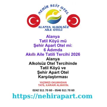 Alanya Damlataş'ta 19 yıl: tatil köyü ile şehir oteli karşılaştırması, konum, mutfak, tarife için Nehir Suit Otel akıllı seçim rehberi.