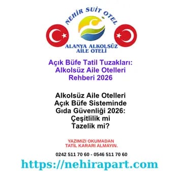 Alanya Alkolsüz Aile Otellerinde Açık Büfe Sisteminde Gıda Güvenliği 2026: Çeşitlilik mi Tazelik mi? 🥘