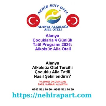 Alanya'da çocuklarla 4 günlük tatil programı: gün gün dengeli aile rotası. Nehir Suit Otel merkezi konum, helal sofra, kaydıraklı havuz, plaja 100 metre.