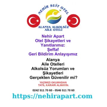 Alanya aile otelleri alkolsüz yorumları nasıl okunur? Nehir Apart Otel şikayet yönetimi, işletme sahibi muhataplığı, beklenti uyumu ve şeffaflık anlayışı.